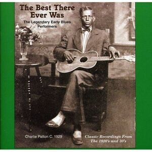 Various Artists - The Best That Ever Was: Legendary Early Rural Blues Performers